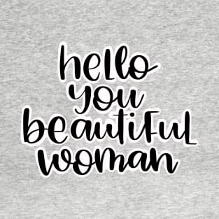 Hello you beautiful woman T-Shirt